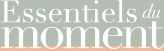 Essentiels du moment